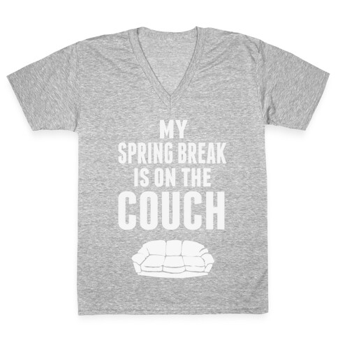 My Spring Break is on the Couch V-Neck Tee Shirt