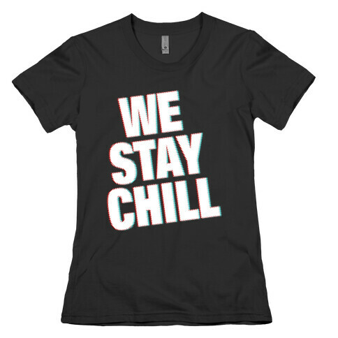 We Stay Chill Womens T-Shirt