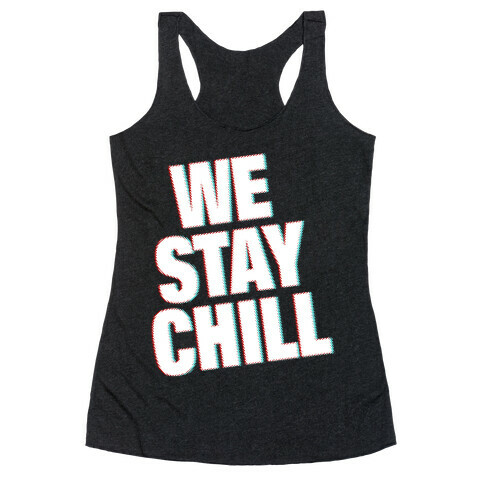 We Stay Chill Racerback Tank Top