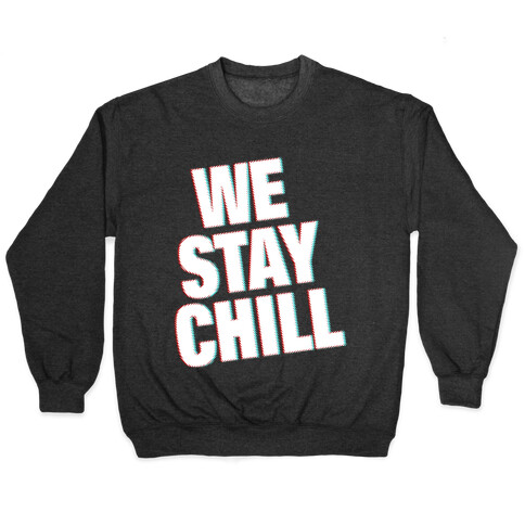We Stay Chill Pullover