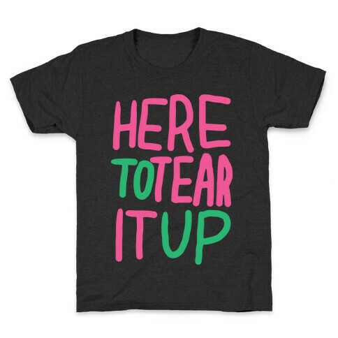 Here To Tear It Up Kids T-Shirt
