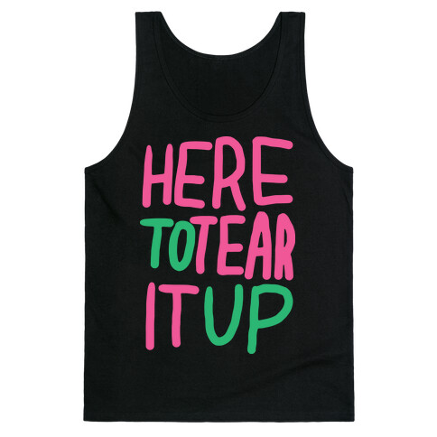 Here To Tear It Up Tank Top