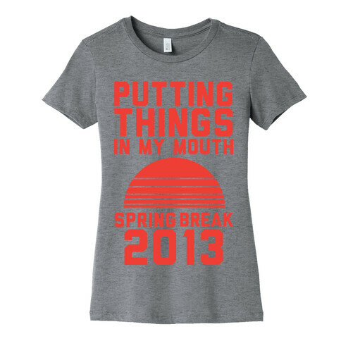 Putting Things In My Mouth Womens T-Shirt