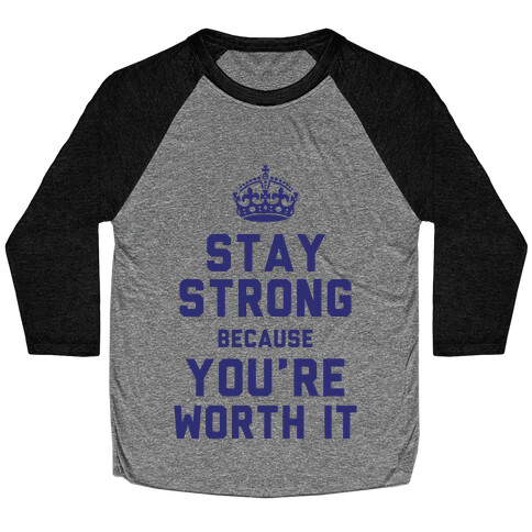 Stay Strong Because You're Worth It Baseball Tee