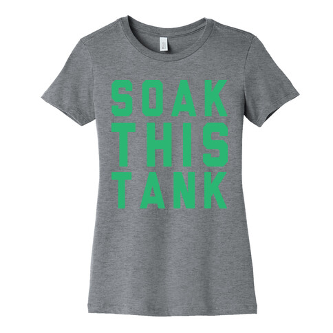 Soak This Tank Womens T-Shirt