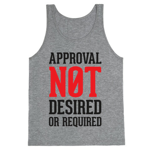 Approval Not Desired or Required Tank Top