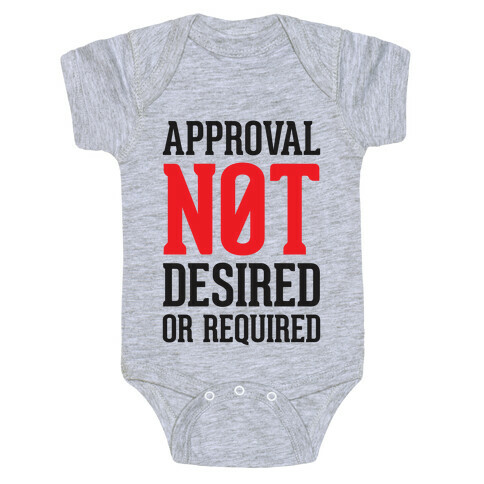 Approval Not Desired or Required Baby One-Piece