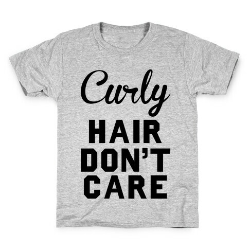 Curly Hair Don't Care Kids T-Shirt