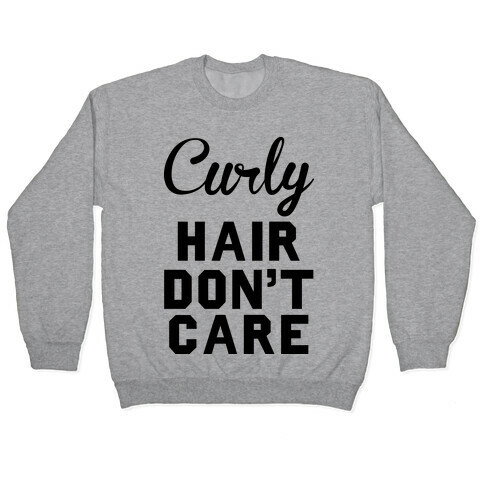 Curly Hair Don't Care Pullover