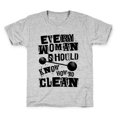 Every Woman Should Know How to Clean Kids T-Shirt