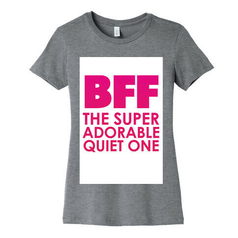 BFF (The Quiet One) Womens T-Shirt