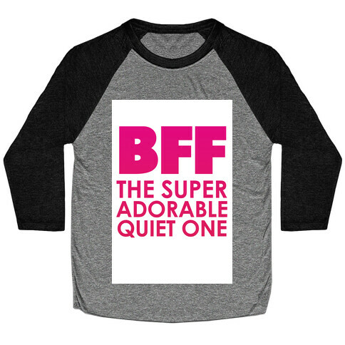 BFF (The Quiet One) Baseball Tee