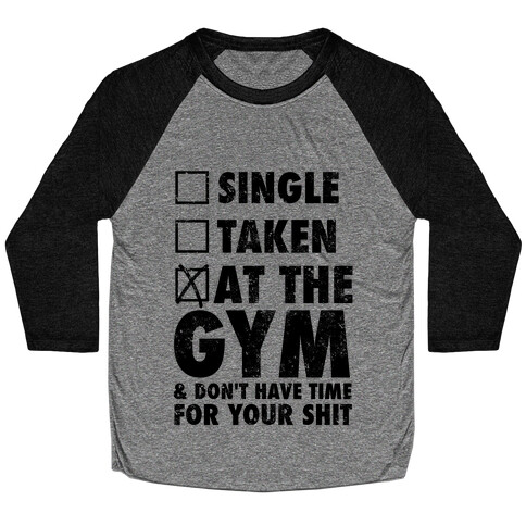 At The Gym & Don't Have Time For Your Shit Baseball Tee