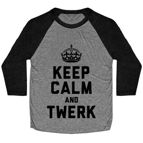 Keep Calm and Twerk Baseball Tee