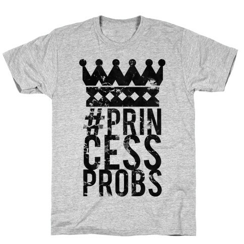 Princess Problems Glo T-Shirt