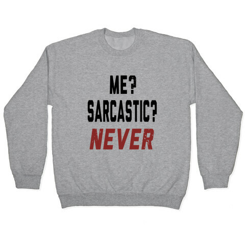 Me? Sarcastic? Never.... Pullover