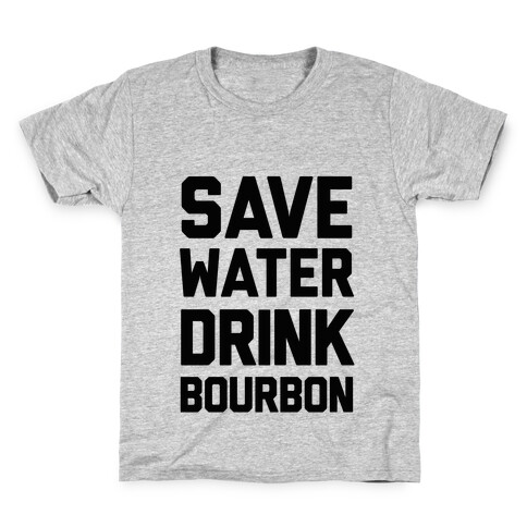 Save Water Drink Bourbon Kids T-Shirt