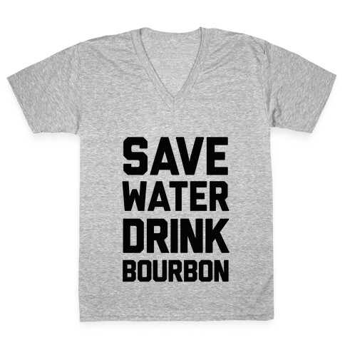 Save Water Drink Bourbon V-Neck Tee Shirt