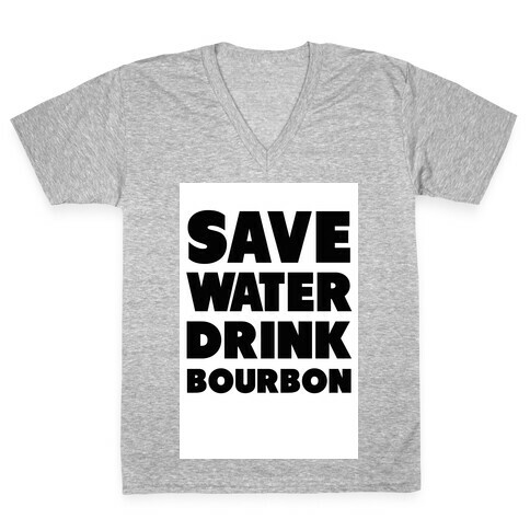Save Water Drink Bourbon V-Neck Tee Shirt
