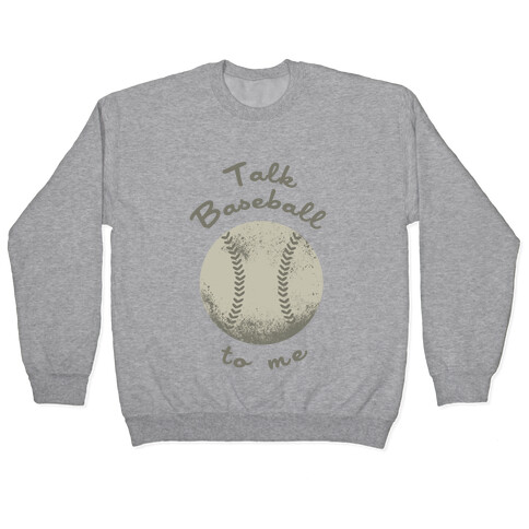 Talk Baseball To Me Pullover