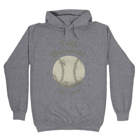 Talk Baseball To Me Hooded Sweatshirt