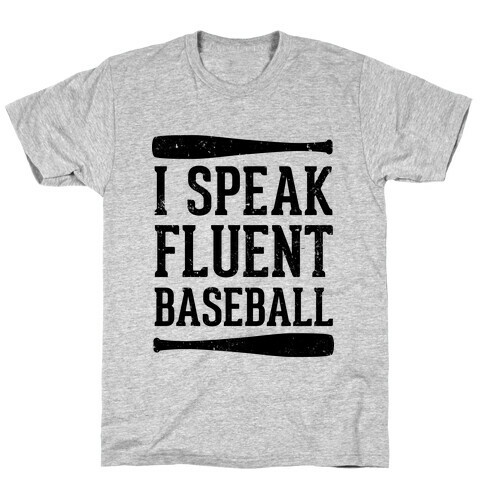 I Speak Fluent Baseball (Baseball Tee) T-Shirt