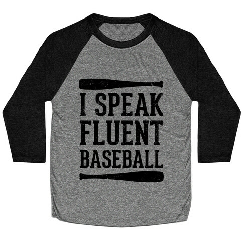 I Speak Fluent Baseball (Baseball Tee) Baseball Tee
