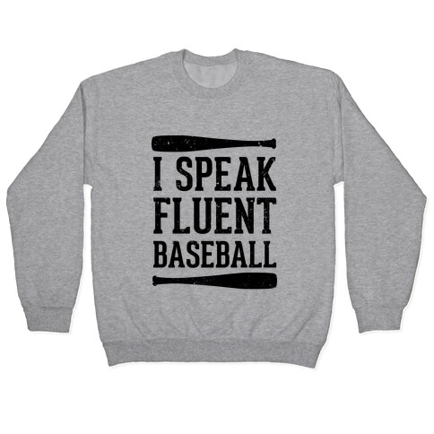 I Speak Fluent Baseball (Baseball Tee) Pullover