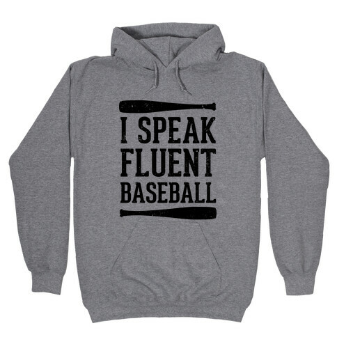I Speak Fluent Baseball (Baseball Tee) Hooded Sweatshirt