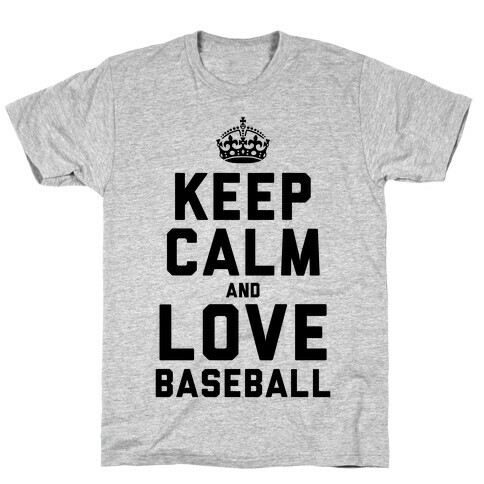 Keep Calm and Love Baseball T-Shirt