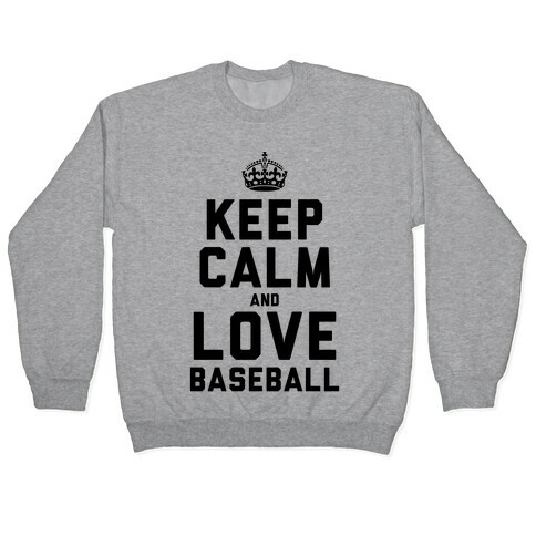 Keep Calm and Love Baseball Pullover