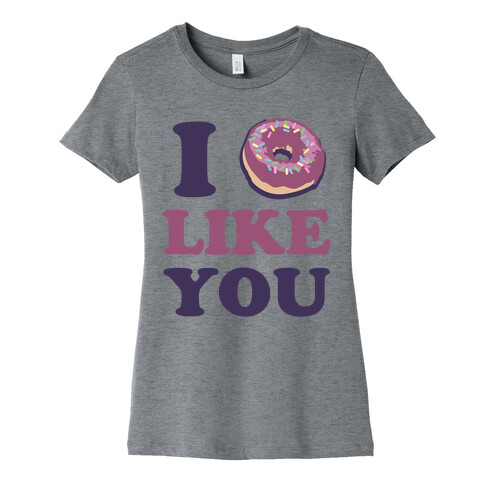 I Doughnut Like You Womens T-Shirt