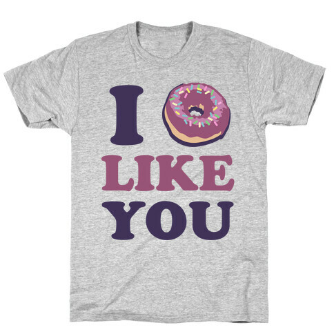 I Doughnut Like You T-Shirt