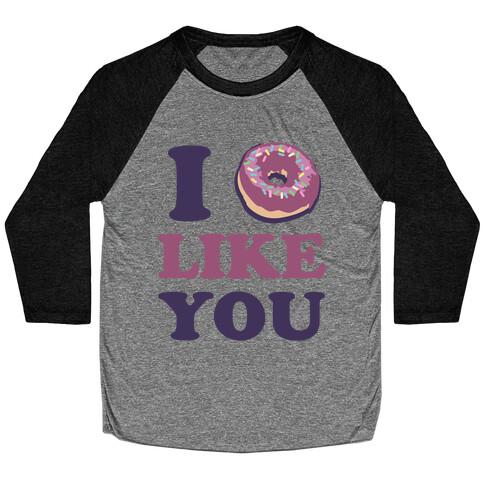 I Doughnut Like You Baseball Tee