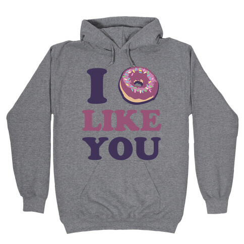 I Doughnut Like You Hooded Sweatshirt