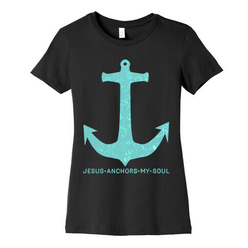Jesus Anchors My Soul Womens T-Shirt
