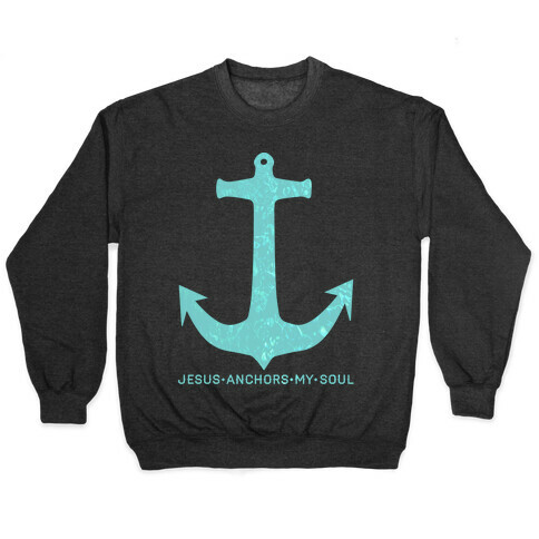 Jesus Anchors My Soul Pullover