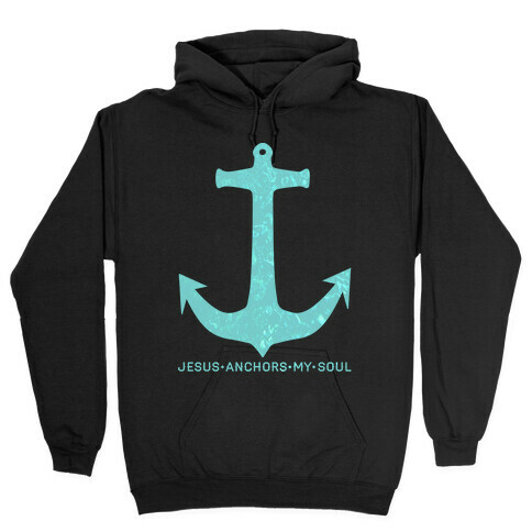 Jesus Anchors My Soul Hooded Sweatshirt
