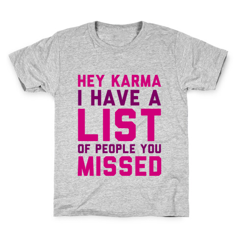 Hey Karma (I Have A List Of People You Missed) Kids T-Shirt