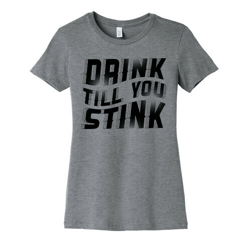 Drink Till You Stink Glo Womens T-Shirt