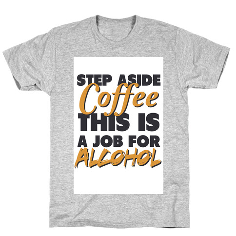 Step Aside Coffee (gold tank) T-Shirt