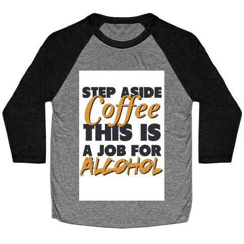 Step Aside Coffee (gold tank) Baseball Tee