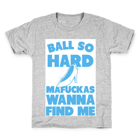 Ball So Hard (Glass Slipper) Kids T-Shirt