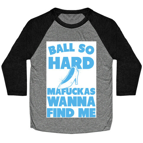 Ball So Hard (Glass Slipper) Baseball Tee