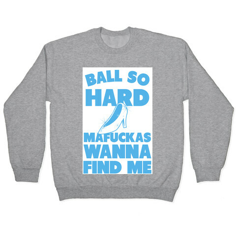 Ball So Hard (Glass Slipper) Pullover