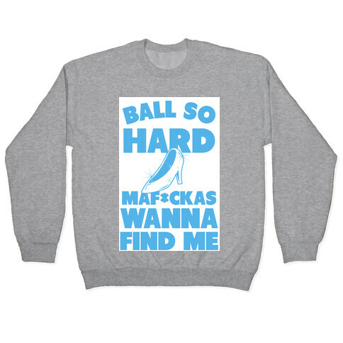 Ball So Hard Glass Slipper (censored) Pullover