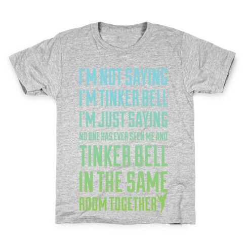 I'm Not Saying I'm Tinker Bell Kids T-Shirt