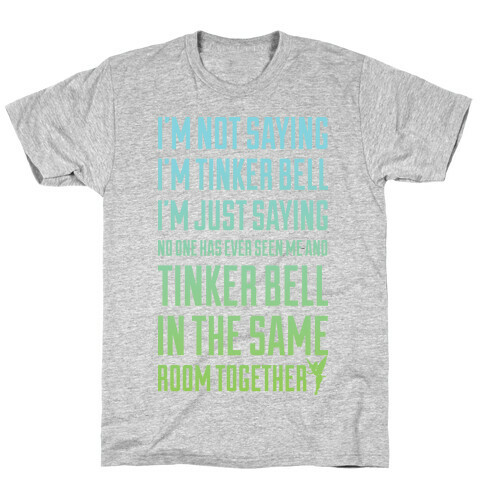 I'm Not Saying I'm Tinker Bell T-Shirt