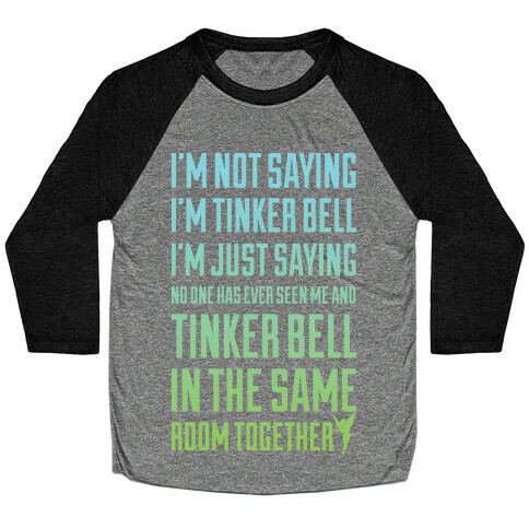 I'm Not Saying I'm Tinker Bell Baseball Tee