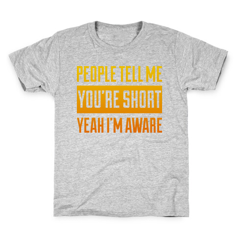 People Tell Me I'm Short Kids T-Shirt